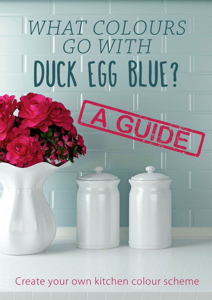 What Colours Go With Duck Egg Blue, What Colour Goes With Duck Egg Kitchen